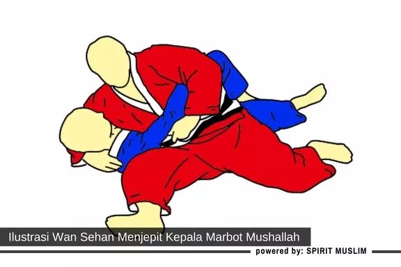 Wan Sehan Menjepit Kepala Marbot Mushallah di Ketiak Wan Sehan