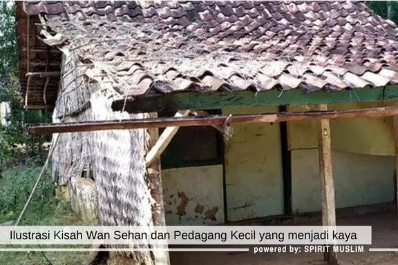 Kisah Wan Sehan dengan Pedagang Kecil yang Menjadi Kaya Raya