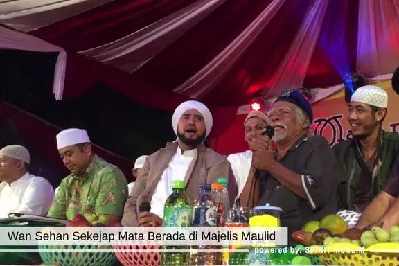 Wan Sehan Sekejap Mata Berada di Majelis Maulid
